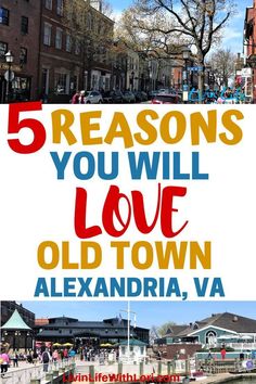 the words 5 reasons you will love old town alexandria, va are shown in three different colors