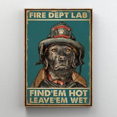 a black dog wearing a fire hat on top of a green background with the words find'em hot leave'em wet