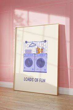 a laundry machine with the words loads of fun on it in front of a pink wall