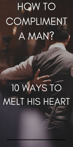 How to compliment a man? 10 Ways to Melt His Heart - Live the glory Deep Relationship Quotes, What Do Men Want, Morning Quotes For Him, Relationship Advice Quotes, Text For Him, How To Improve Relationship, Relationship Coach, Advice Quotes, Marriage Tips