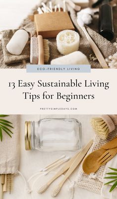 an assortment of eco - friendly living items with text overlay that reads, 13 easy sustainable living tips for beginners