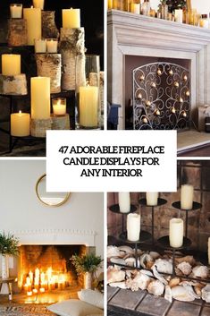 candles and fireplaces with text overlay that reads 47 adorable fireplace candle displays for any interior