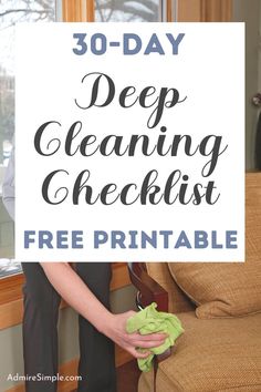 a woman is cleaning the couch with a cloth on it and text overlay reads 30 - day deep cleaning checklist free printable