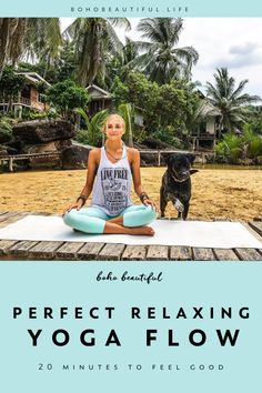 a woman sitting on top of a yoga mat with her dog in the background and text overlay that reads, perfect relaxing yoga flow 20 minutes to feel good