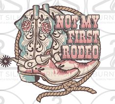 a cowboy boot with rope around it and the words not my first rodeo on it