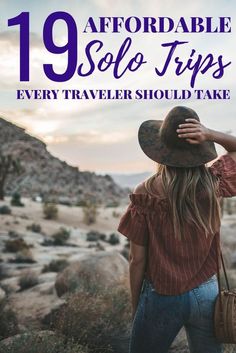 a woman wearing a cowboy hat with the text, 19 affordable self trips every traveler should take