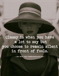 a woman wearing a hat with the quote classy is when you have a lot to say but you choose to remain silent in front of fools