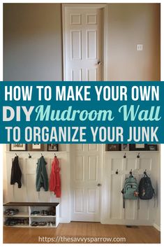 an entryway with coat racks and coats hanging on the wall next to it is text overlay how to make your own diy mudroom wall to organize your junk