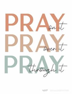 the words pray, don't pray and pray through it