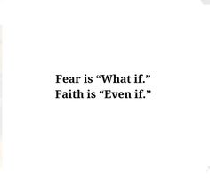 the words fear is what if faith is even if