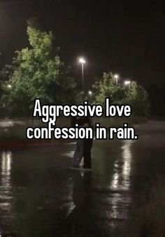 two people standing in the rain at night with text that reads, aggressive love confusion in rain