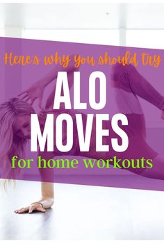 a woman doing yoga poses with the words, how to why you should try alo moves for home workouts