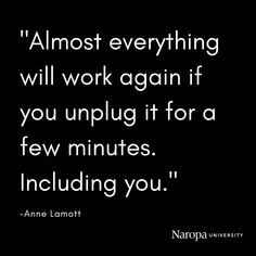 an image with the quote almost everything will work again if you unplug it for a few minutes including you