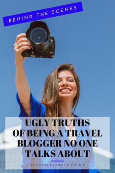 a woman holding up a camera with the words ugly truths of being a travel blogger no one talks about