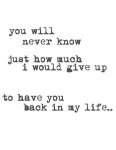 an old typewriter with the words you will never know just how much i would give up to have you back in my life