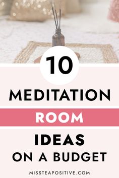 the top ten meditation room ideas on a budget list for beginners to use in their home