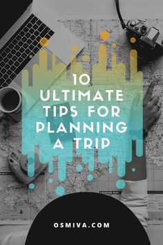 a map with the words 10 ultimate tips for planning a trip on top of it