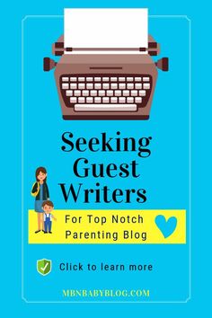 a blue background with the words seeking guestwriters for top notche parenting blog