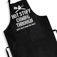 an apron that says, not stuff coming through and i don't mean the food