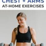 a woman holding two dumbbells in front of her chest and arms with the words chest arms at home exercises