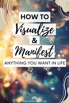 the words how to visualize and mahifest anything you want in life on top of