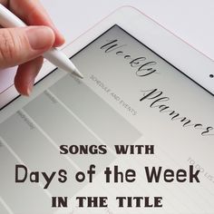 someone is writing on an ipad with the words songs with days of the week in the title