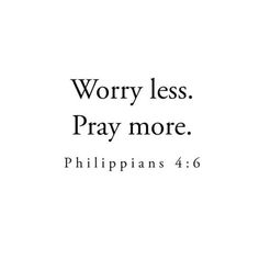 the words worry less pray more in black and white on a white background with an image of