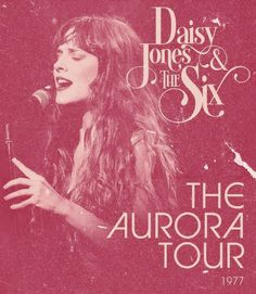 the aurora tour poster for daisy jones and the six, featuring an image of a woman singing