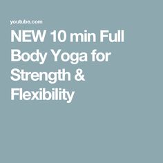 the words new 10 min full body yoga for strength and flexibility on a blue background