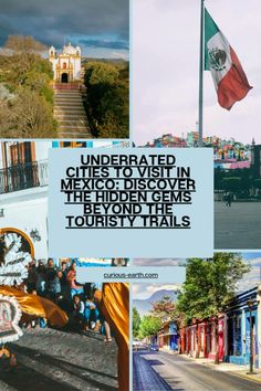 a collage of photos with the words underrated cities to visit in mexico