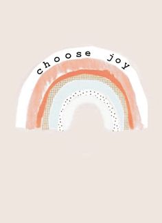 the words choose joy are painted on top of an orange and white rainbow