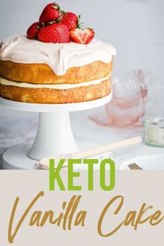 a cake with strawberries on top and the words keto vanilla cake above it