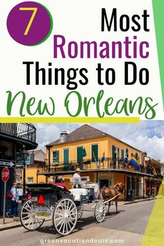 a horse drawn carriage with the words 7 most romantic things to do in new orleans