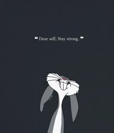 the rabbit is looking up at something in the sky with words above it that read dear self, stay strong