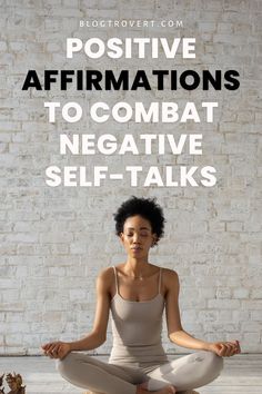 positive affirmations for negative self talk Overcoming Negative Thoughts, Powerful Affirmations