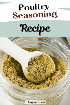 a jar full of homemade seasoning with a spoon in it and the title overlay reads, poultry seasoning recipe