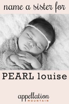 a baby sleeping on top of a blanket with the words, name a sister for pearl louis