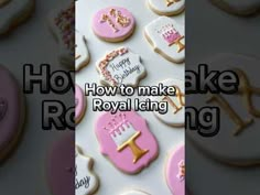 some decorated cookies with the words how to make royal icing