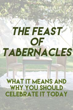 the feast of tabernacles what it means and why you should celebrate it today