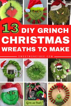 christmas wreaths with the words 13 diy grinch christmas wreaths to make