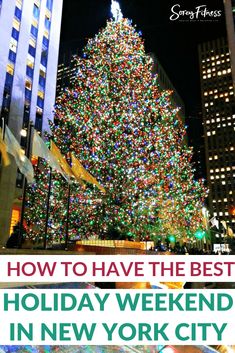 a large christmas tree with the words how to have the best holiday weekend in new york city