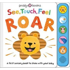 a children's book with an image of a lion and the words see, touch, feel roar