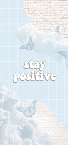 the words stay positive are written in white letters on blue background with clouds and butterflies