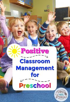 children sitting on the floor with their hands in the air and holding up a sign that says positive classroom management for preschool