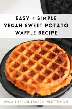 two waffles with the words easy and simple vegan sweet potato waffle recipe