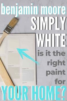 a paint brush and paper with the words, bejamin moore simply white is it the right paint for your home?