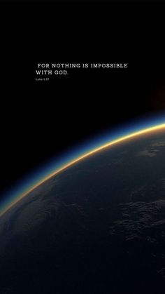 an image of the earth from space with a quote on it that says for nothing is impossible