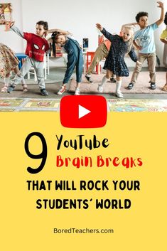 children are dancing in the middle of a room with text overlay that reads 9 youtube brain breaks that will rock your students'world