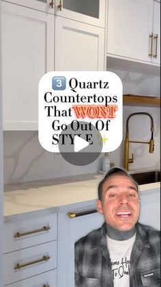 a man in a kitchen with the words quatz countertops that won't go out of style