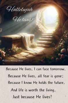 an open door leading into a cave with the words,'he lives i can face tomorrow because he lives all fear is gone